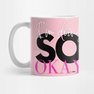 I'm Doing SO Okay Mug